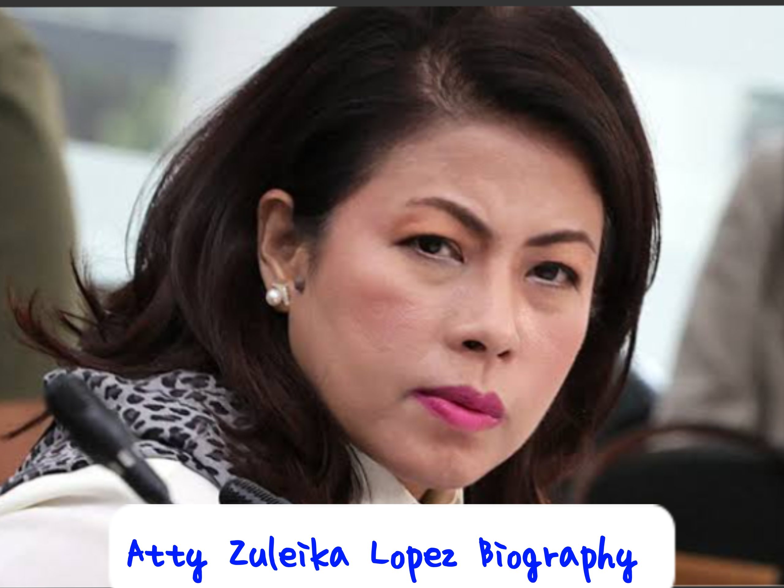 Atty Zuleika Lopez Biography